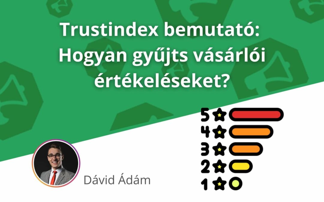 Trustindex bemutató: Hogyan gyűjts vásárlói értékeléseket?