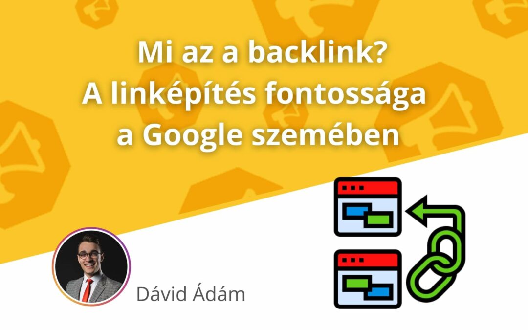 Mi az a backlink? A linképítés fontossága a Google szemében