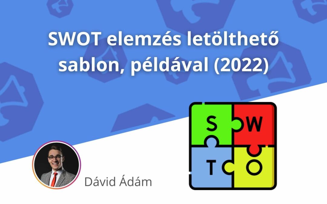 SWOT elemzés letölthető sablon, példával (2022)